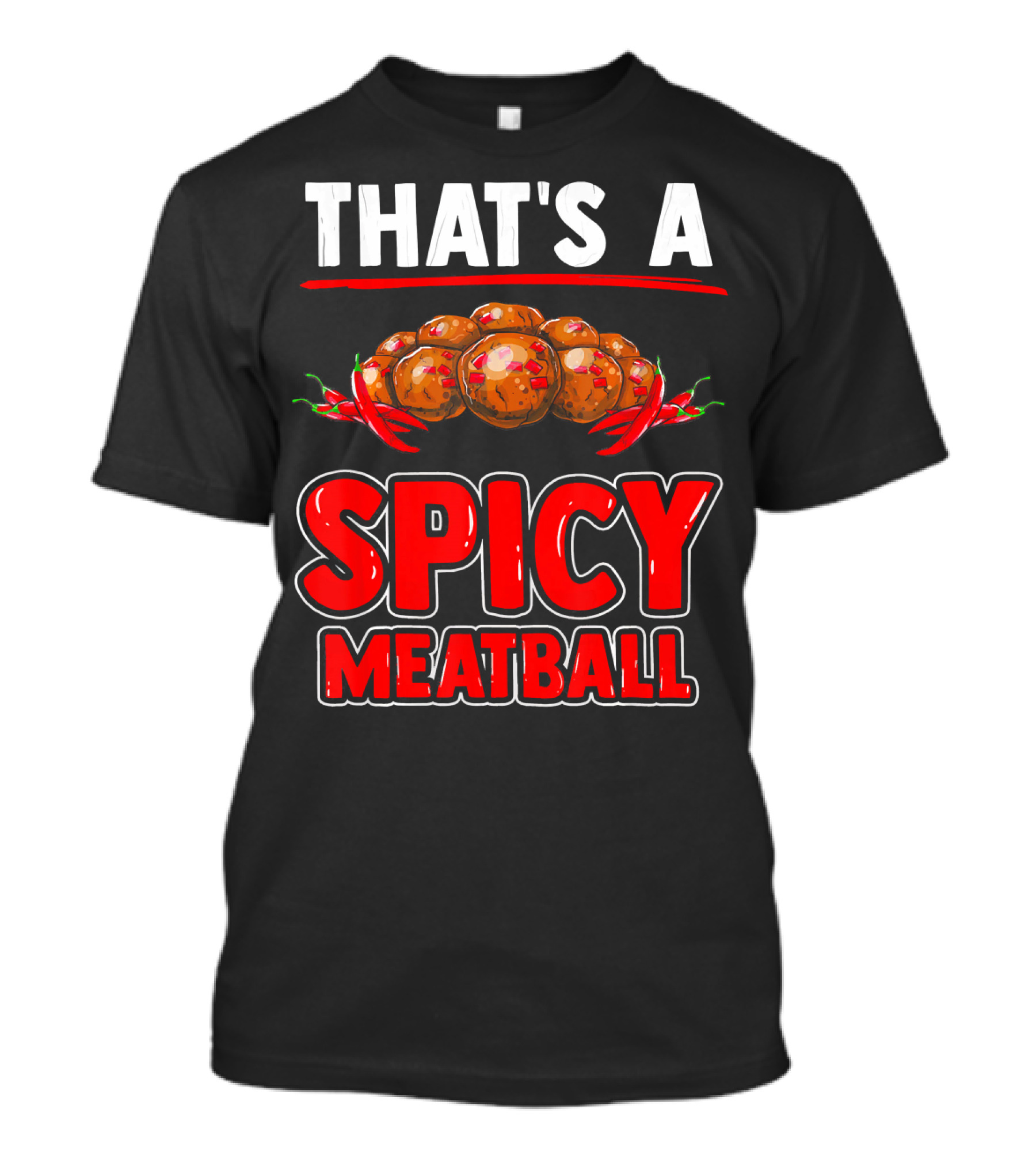 That's A Spicy Meatball T-Shirt