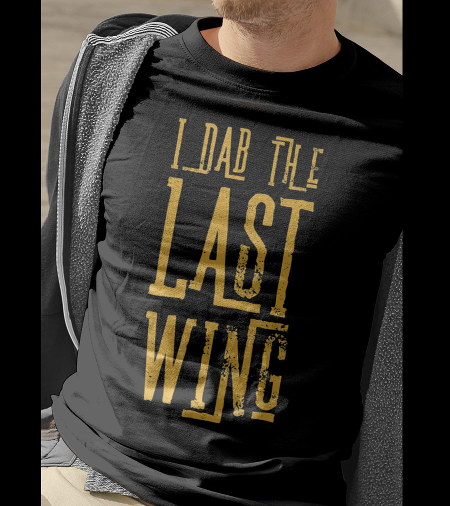 I Dab The Last Wing Hot Spicy Funny T-Shirt