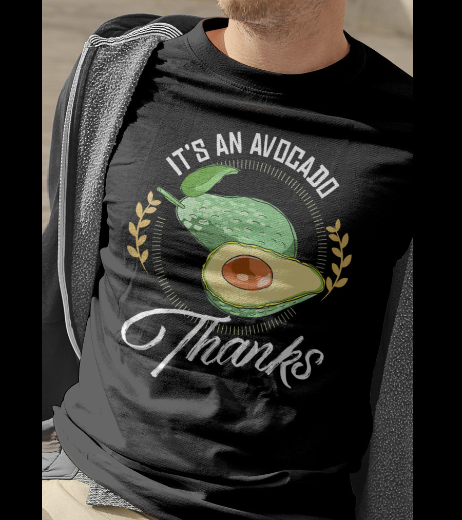 It's An Avocado Thanks Avocado Green Fruit T-Shirt