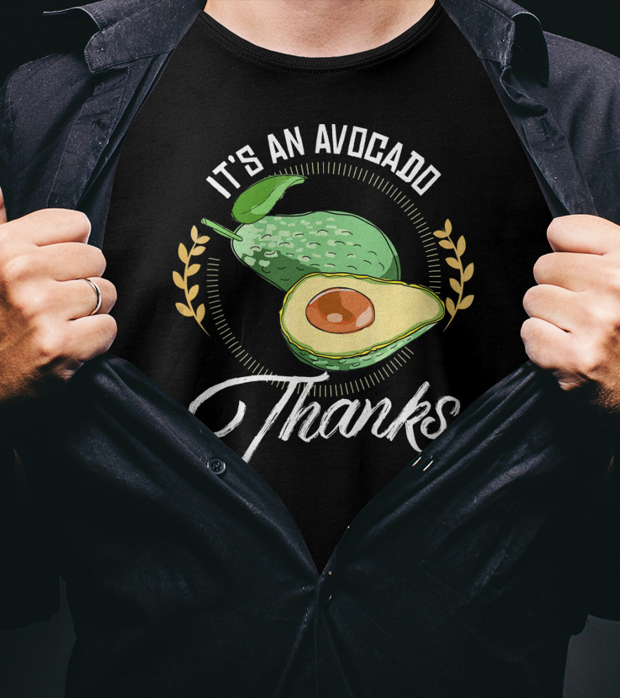 It's An Avocado Thanks Avocado Green Fruit T-Shirt