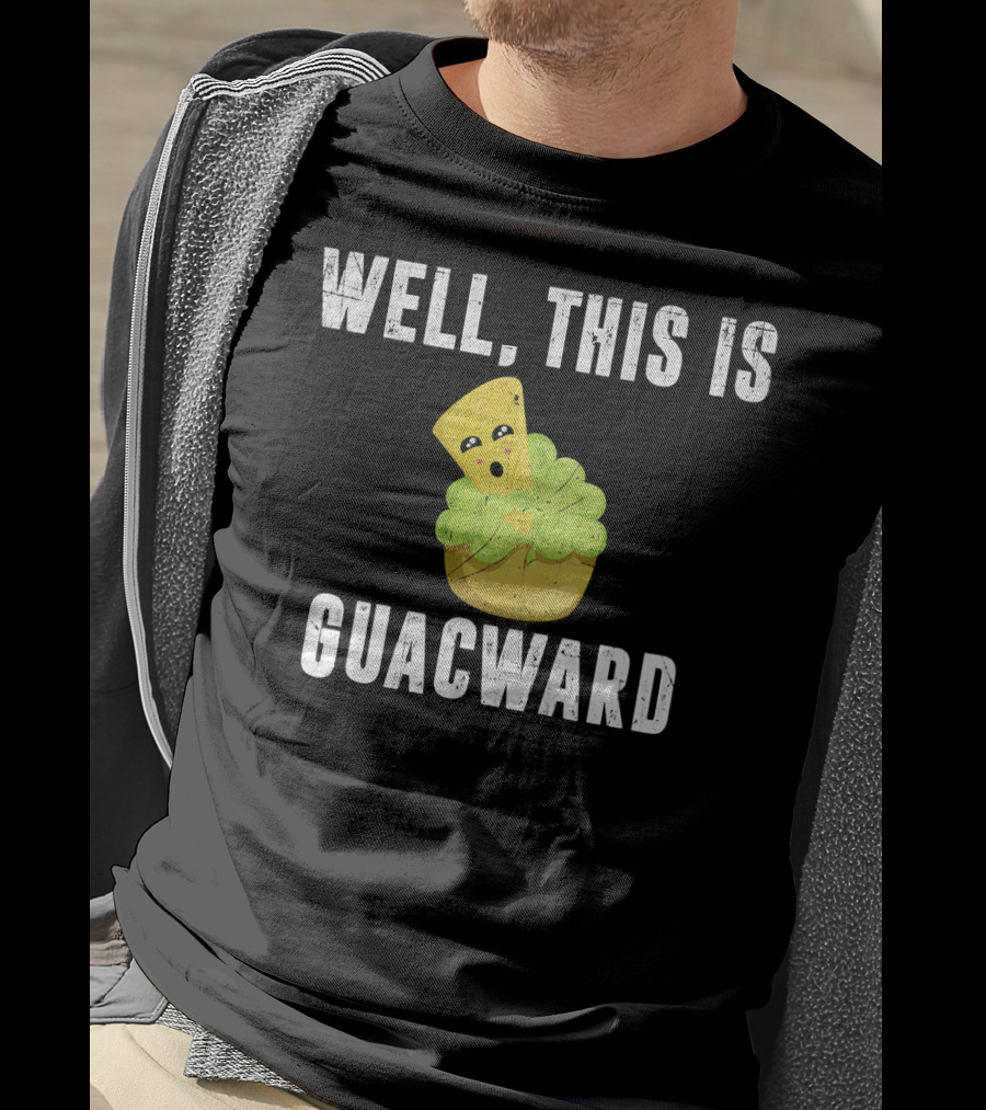 Well This Is Guacward Avocado Guacamole With Cute Cartoon Chips T-Shirt