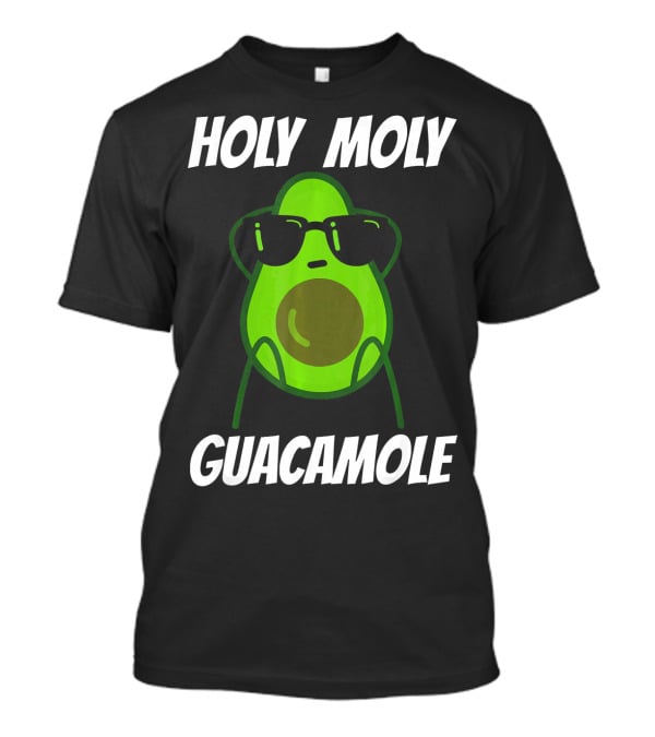 Holy Moly Guacamole Avocado With Sunglasses T-Shirt