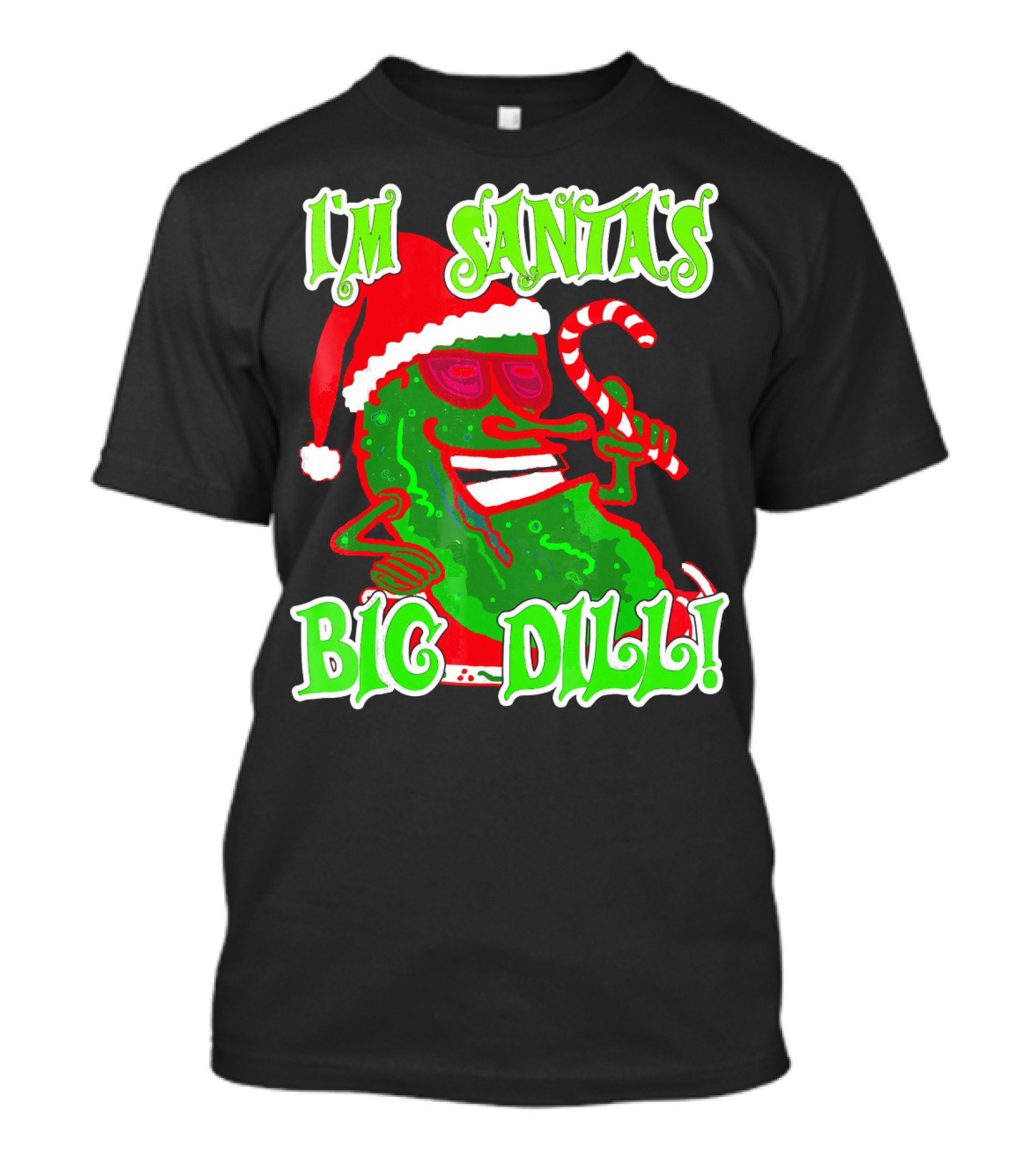 I'm Santa's Big Dill Funny Pickle Holiday T-Shirt