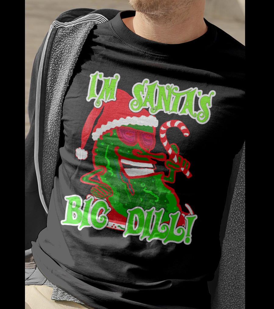 I'm Santa's Big Dill Funny Pickle Holiday T-Shirt