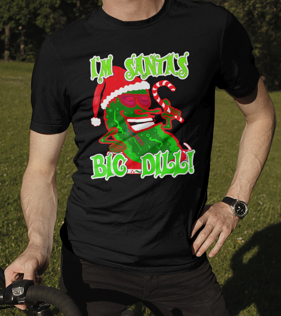 I'm Santa's Big Dill Funny Pickle Holiday T-Shirt