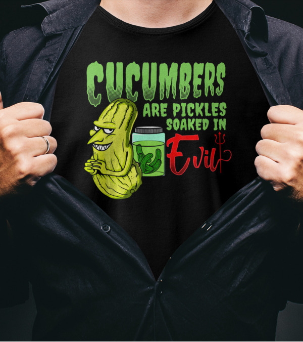 Cucumbers Are Pickles Soaked In Evil With Cartoon Cucumber And Jar T-Shirt