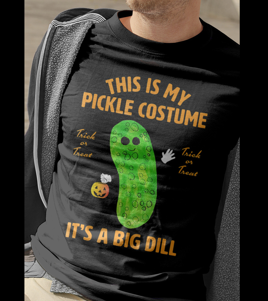This Is My Pickle Costume It's A Big Dill Trick OR Treat T-Shirt