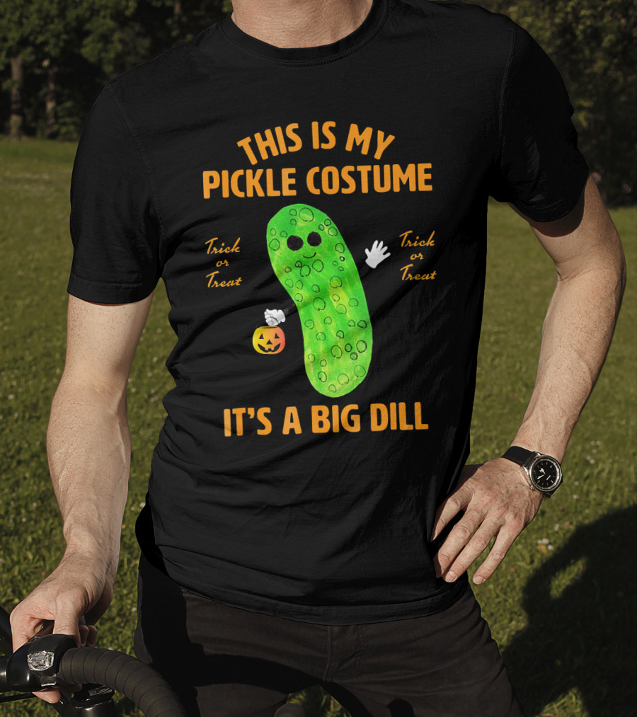 This Is My Pickle Costume It's A Big Dill Trick OR Treat T-Shirt