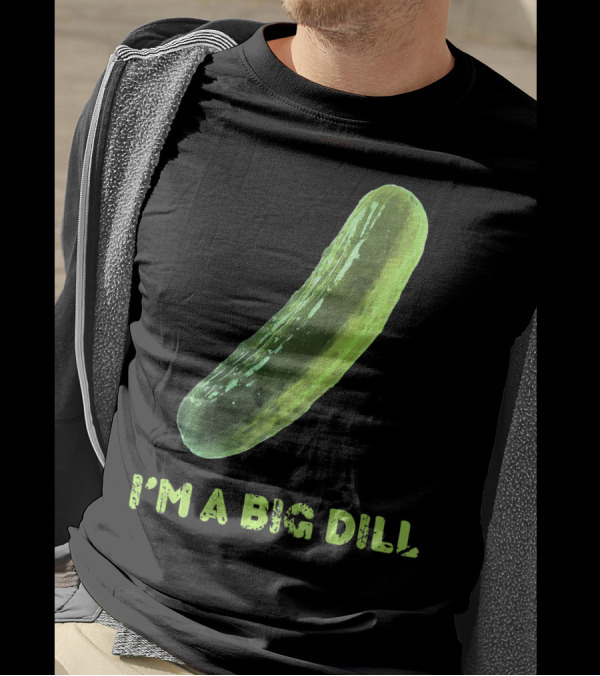 I'm A Big Dill Pickle T-Shirt