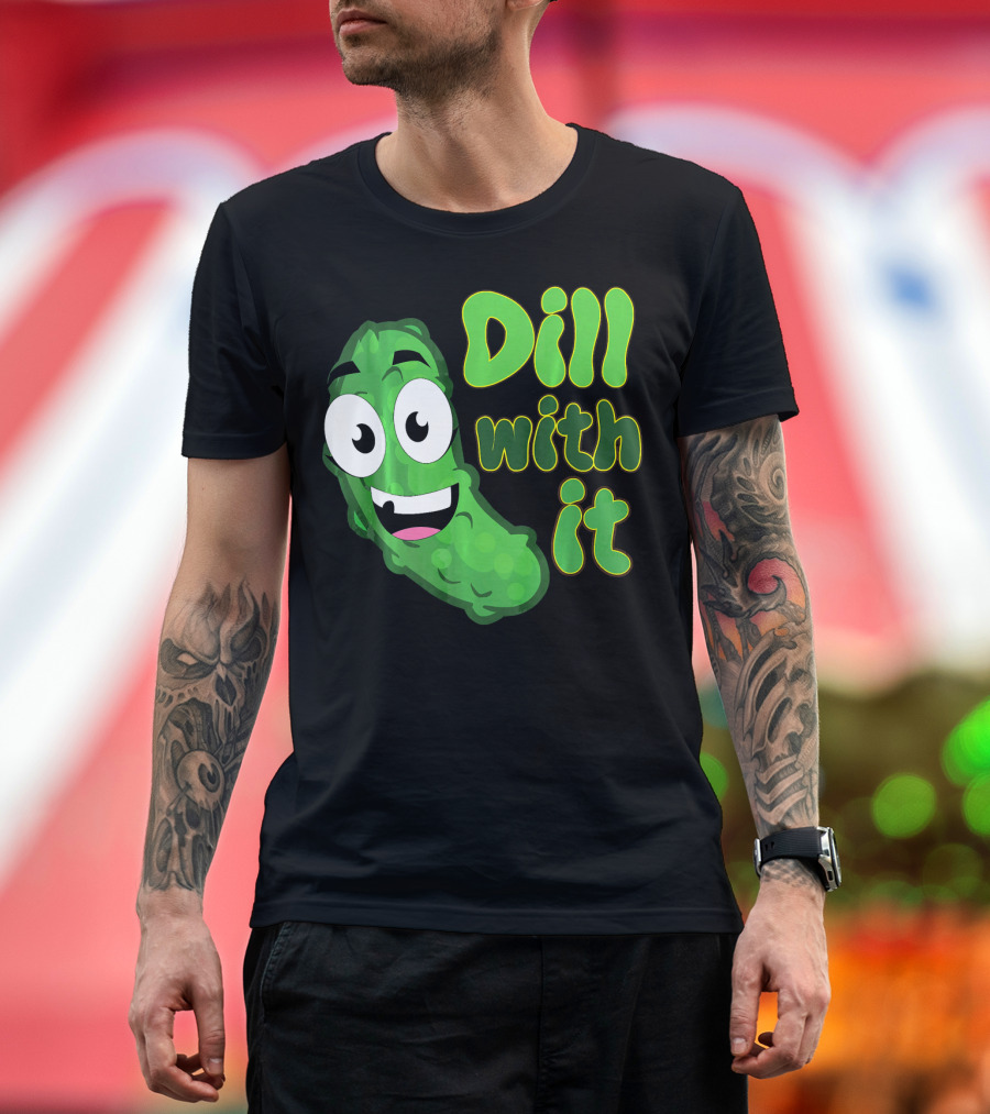 Dill With It Funny Saying Vegetarian Pic Comic Pickle T-Shirt