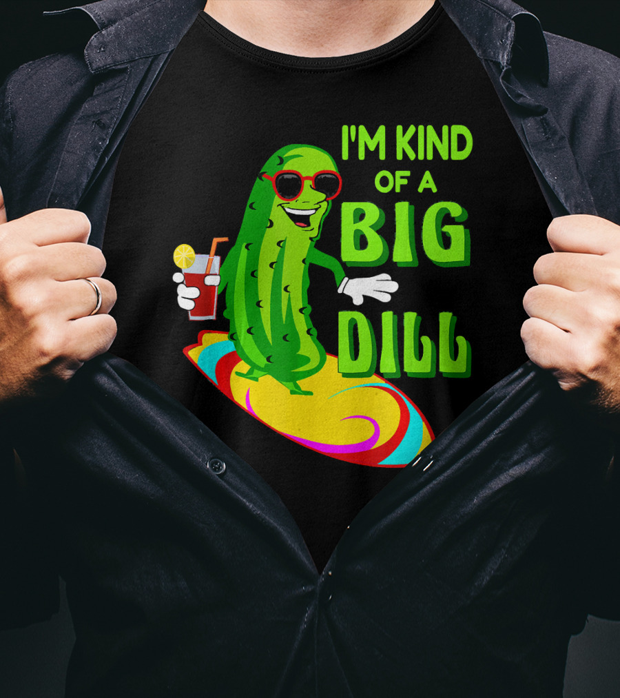 I'm Kind Of A Big Dill Pickle Surfing In Sunglasses With Drink T-Shirt