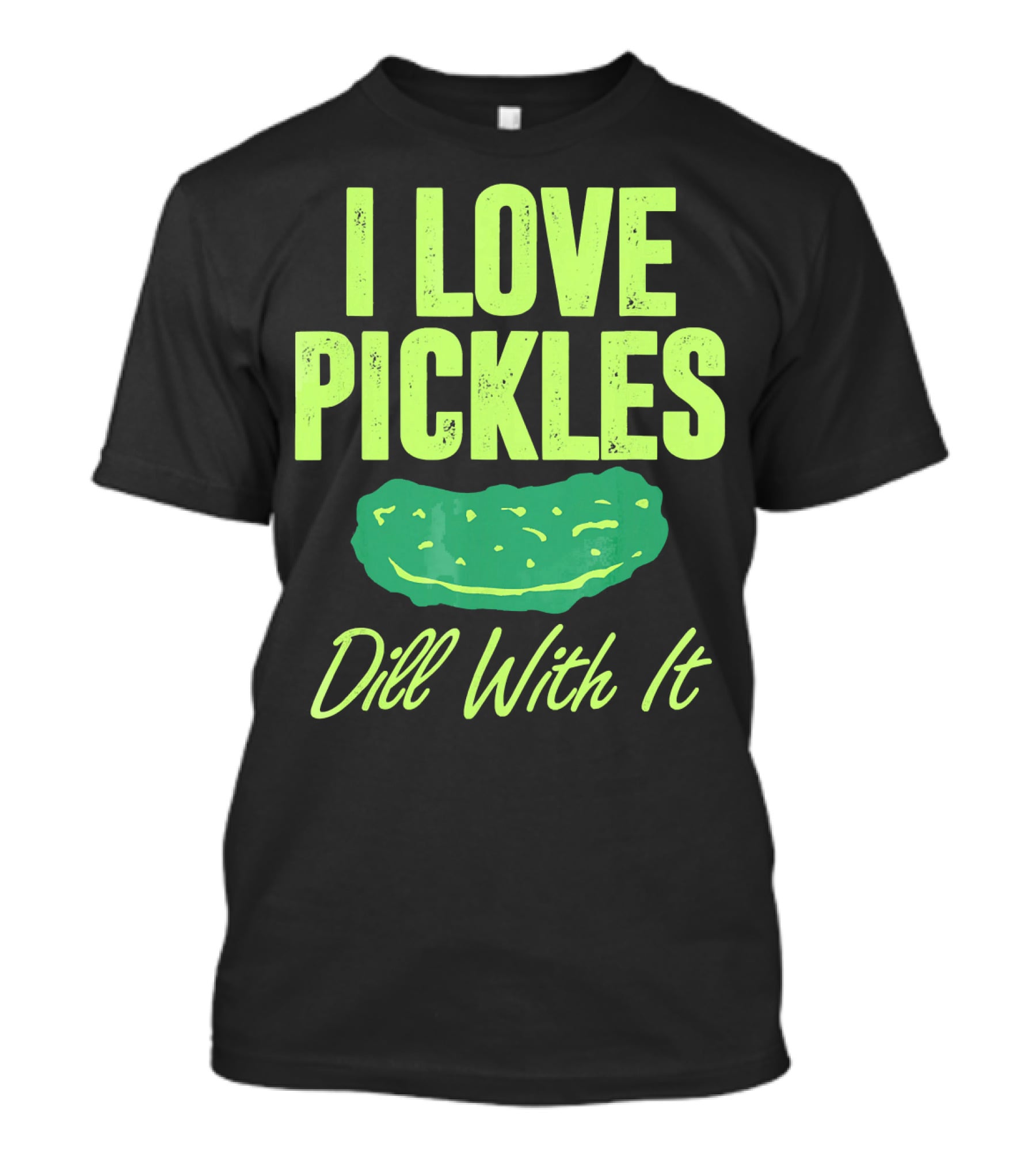 I Love Pickles Dill With It Funny Pickle T-Shirt