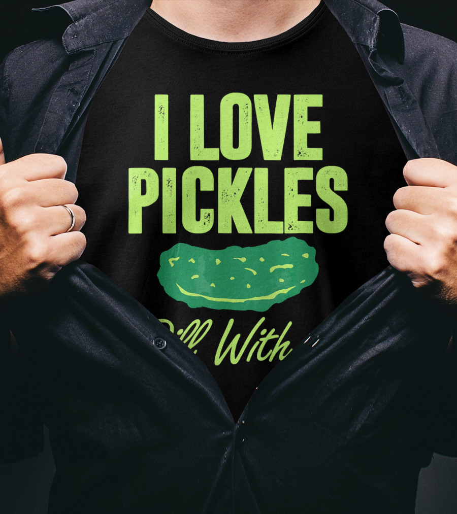 I Love Pickles Dill With It Funny Pickle T-Shirt