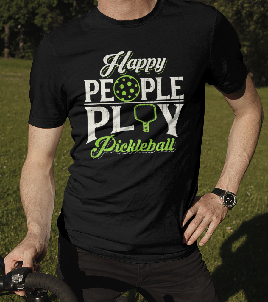 Happy People Play Pickleball T-Shirt