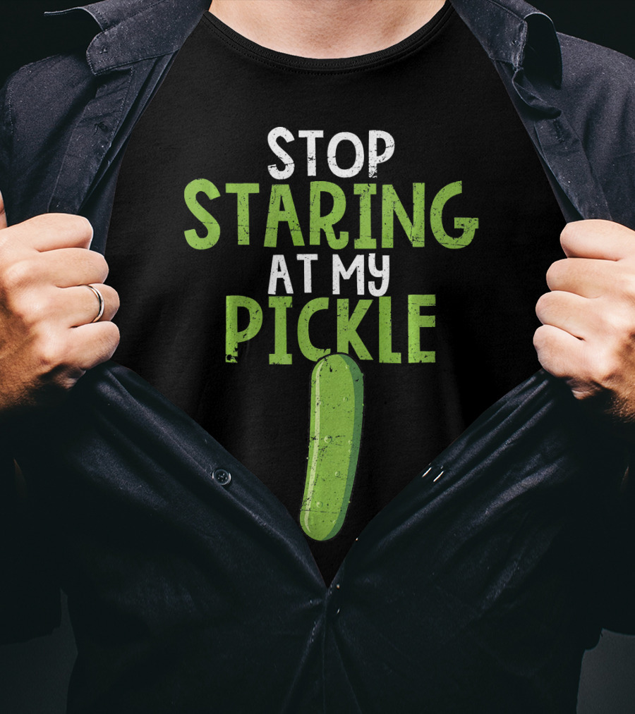 Stop Staring At My Pickle T-Shirt