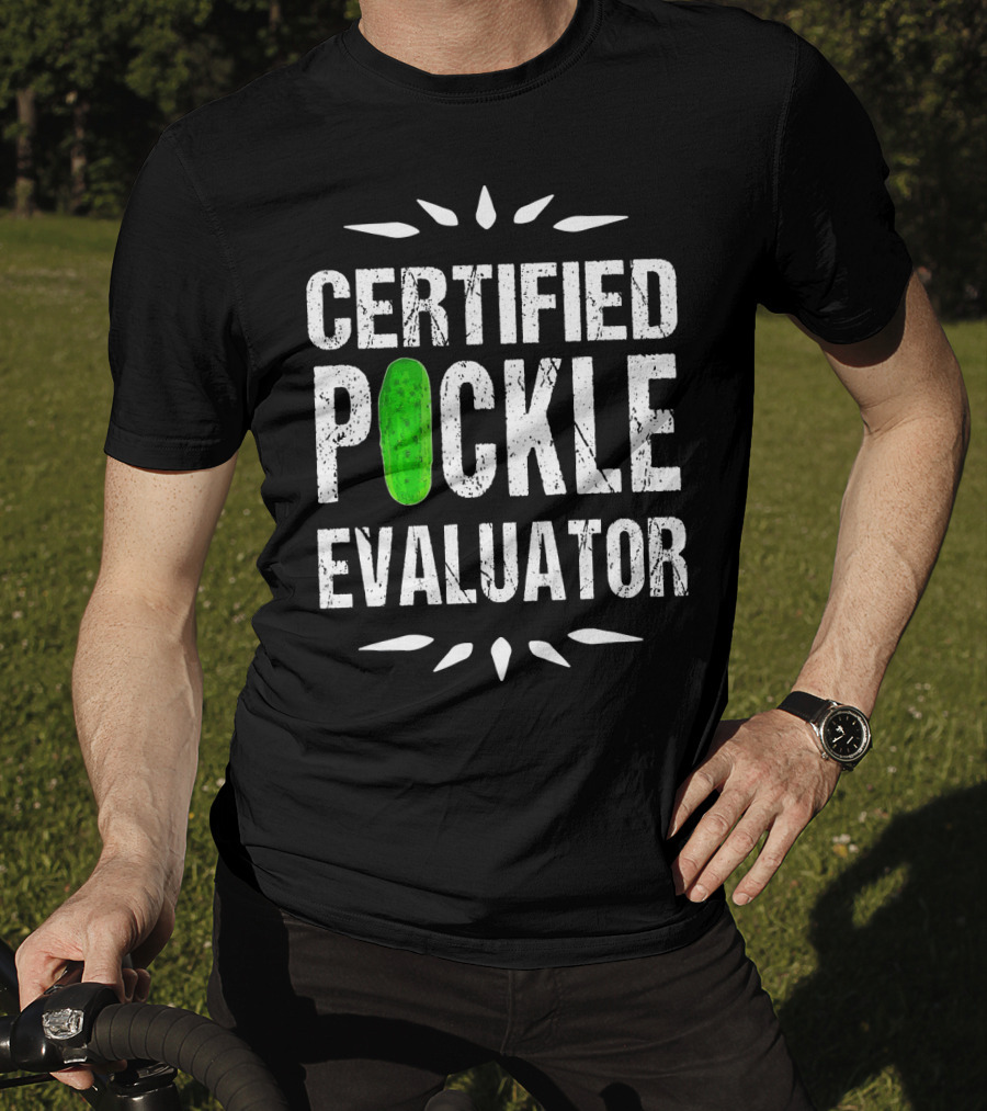 Certified Pickle Evaluator Funny Pickle T-Shirt