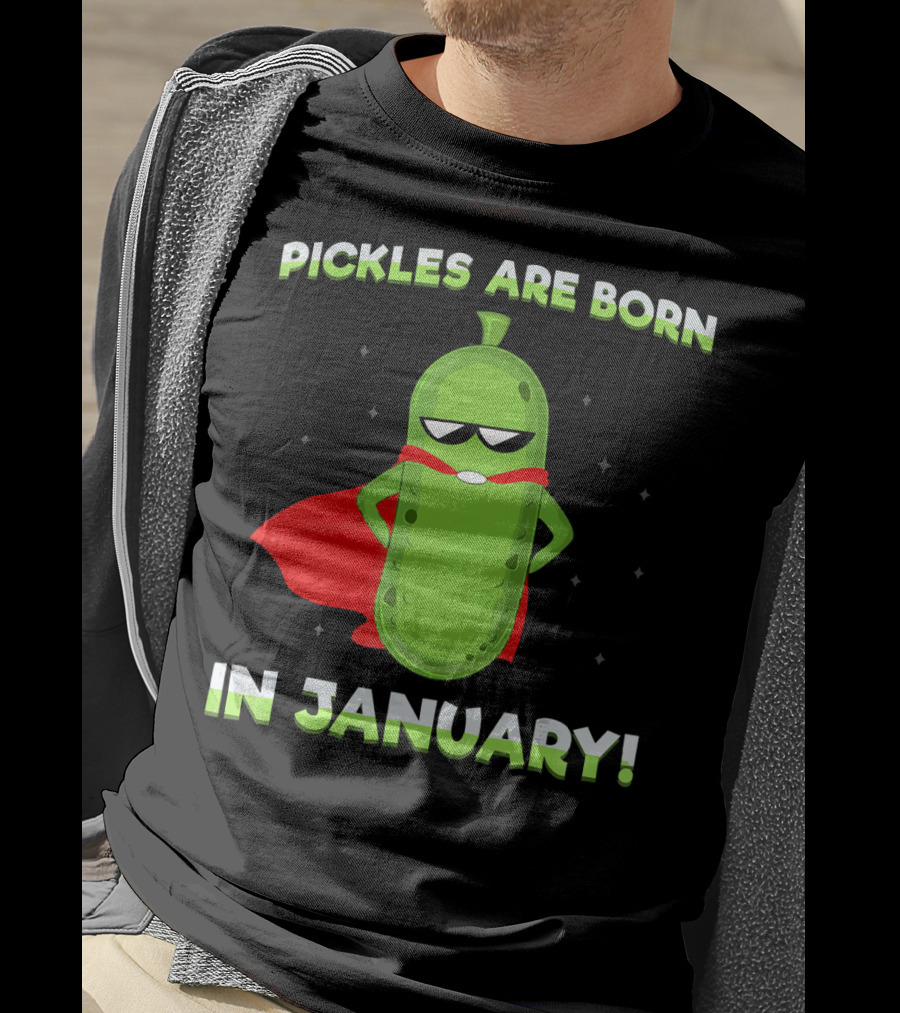 Pickles Are Born In January Superhero Attitude T-Shirt