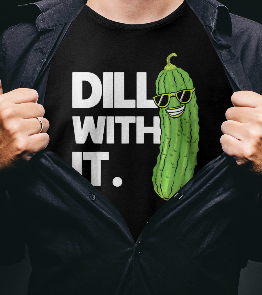 Dill With It Funny Pickle Joke Pun Pickle Wearing Sunglasses T-Shirt