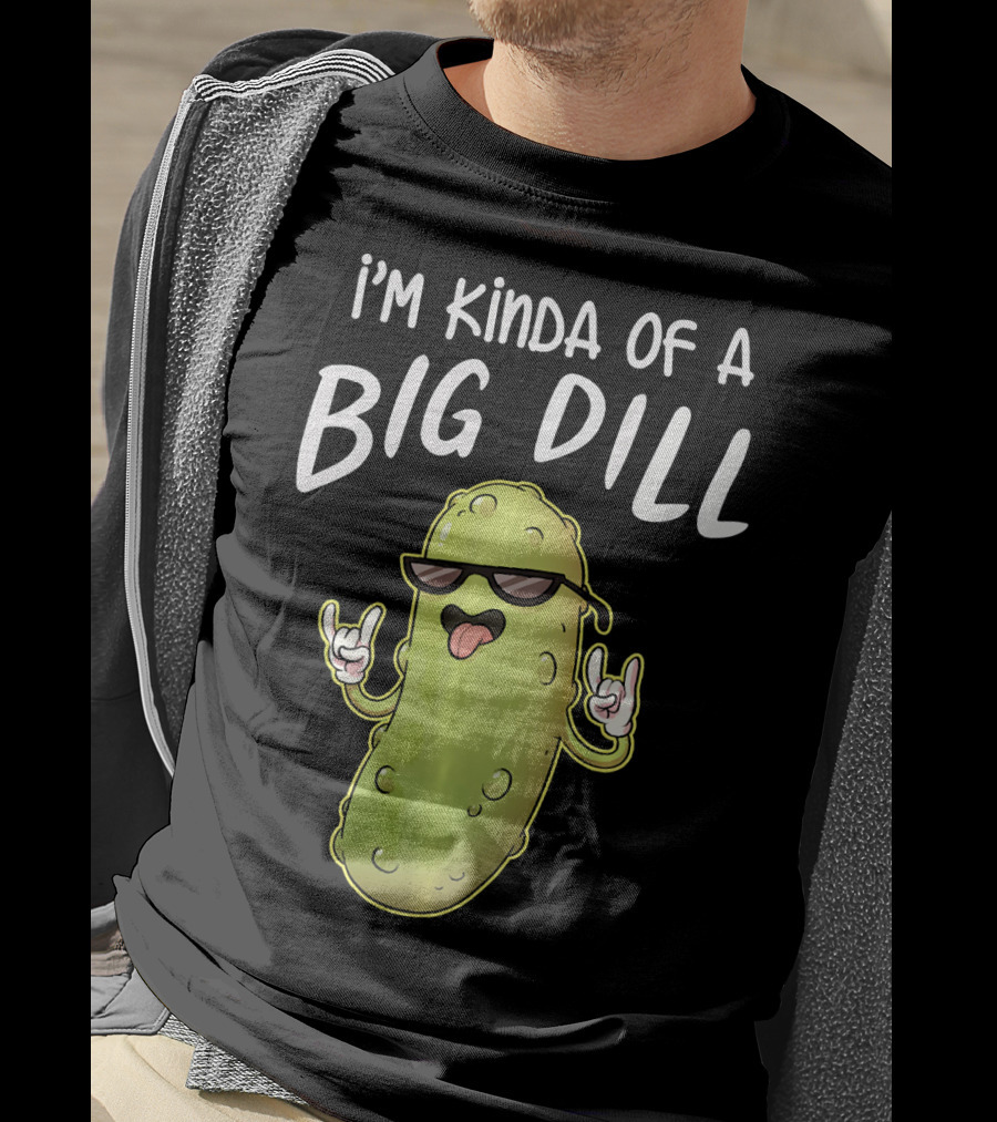 I'm Kinda Of A Big Dill Funny Pickle Dist Rock On Emoji T-Shirt