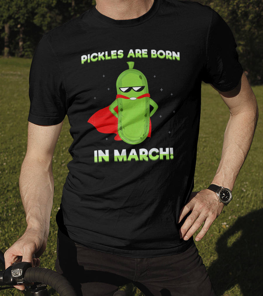 Pickles Are Born In March Superhero Cape Fun T-Shirt