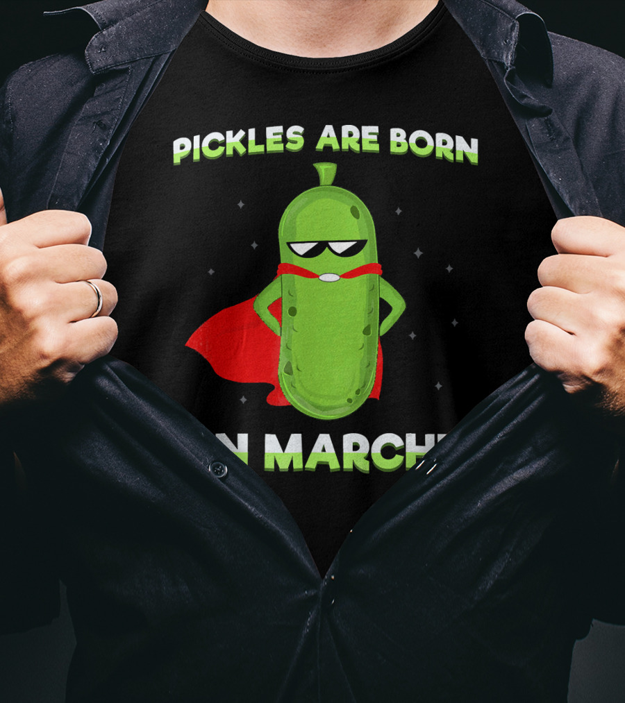 Pickles Are Born In March Superhero Cape Fun T-Shirt