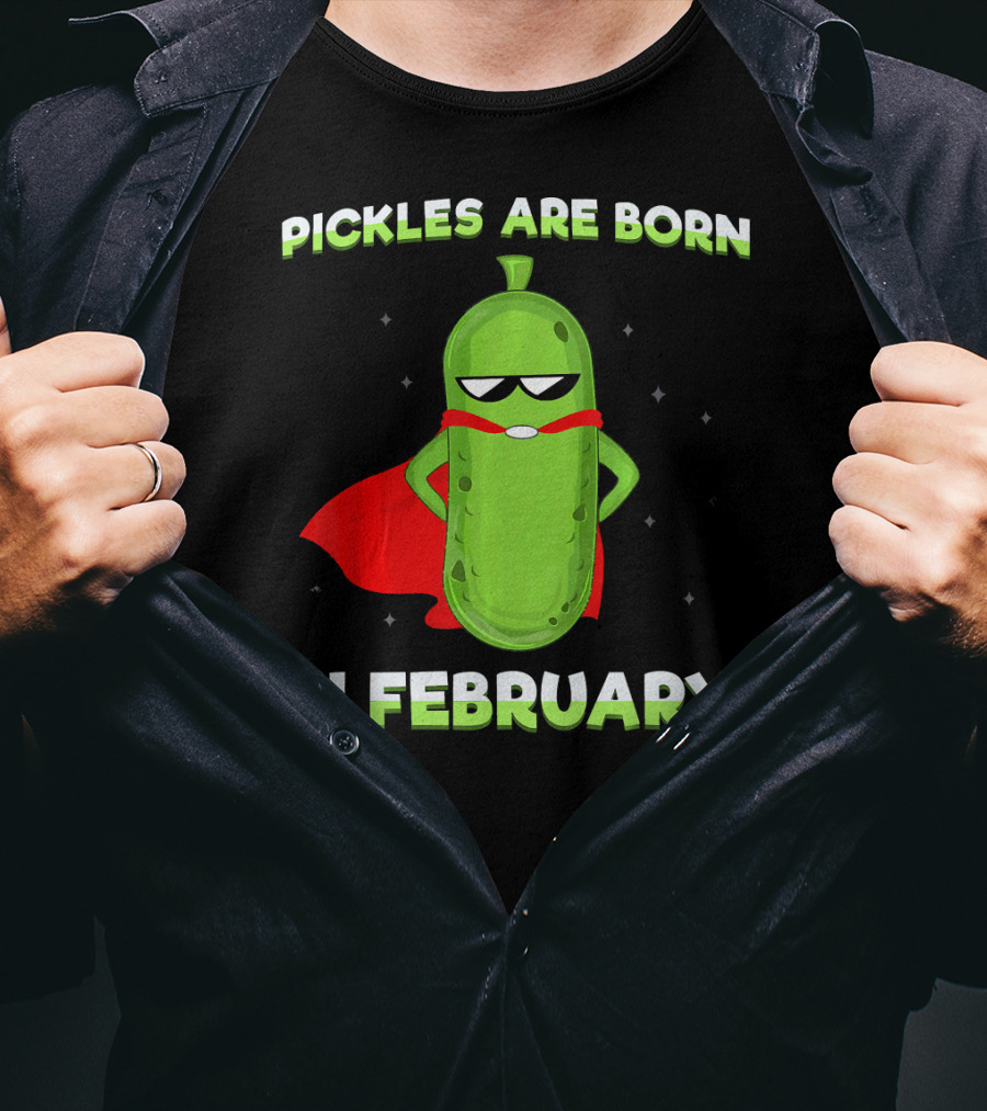 Pickles Are Born In February Funny Superhero Pickle T-Shirt