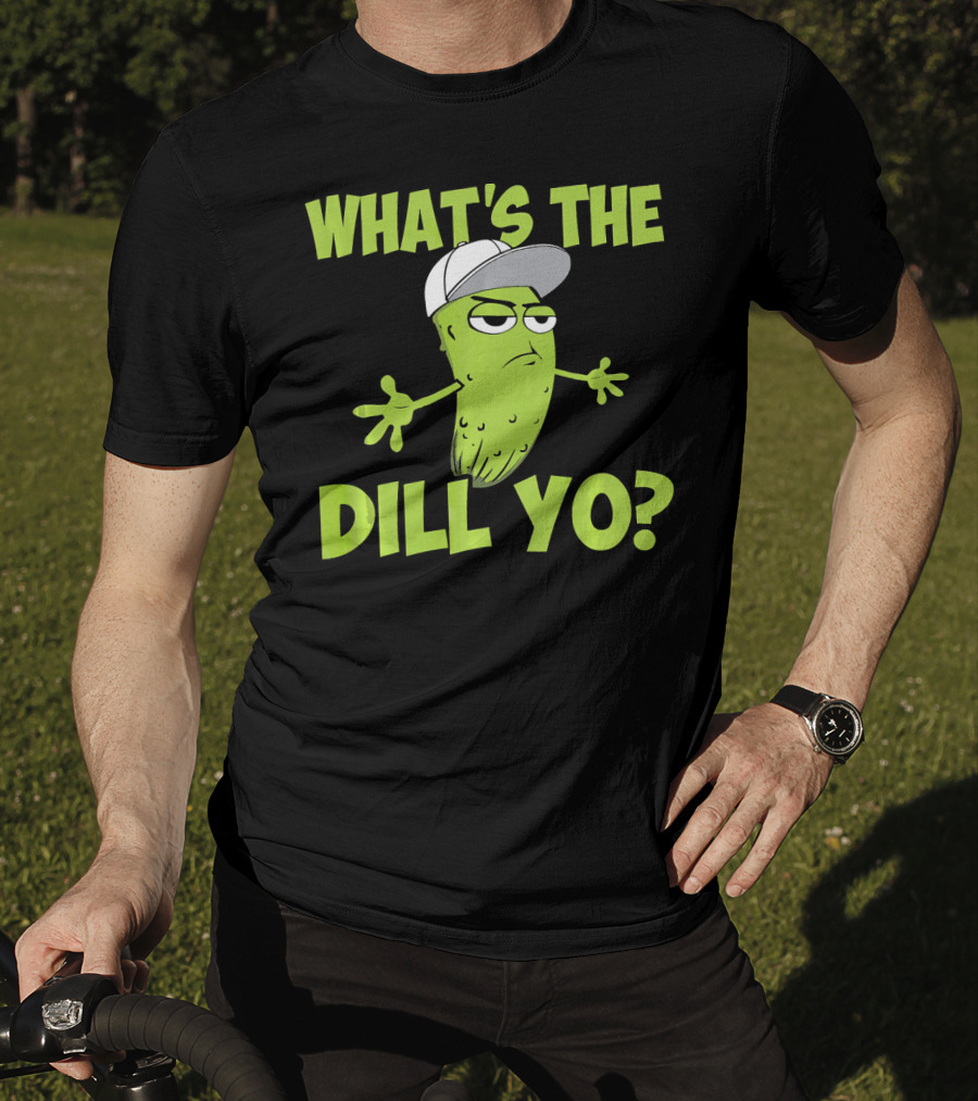 What's The Dill Yo Funny Pickle With Hat And Attitude T-Shirt