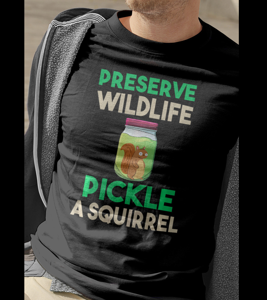 Preserve Wildlife Pickle A Squirrel Jar T-Shirt