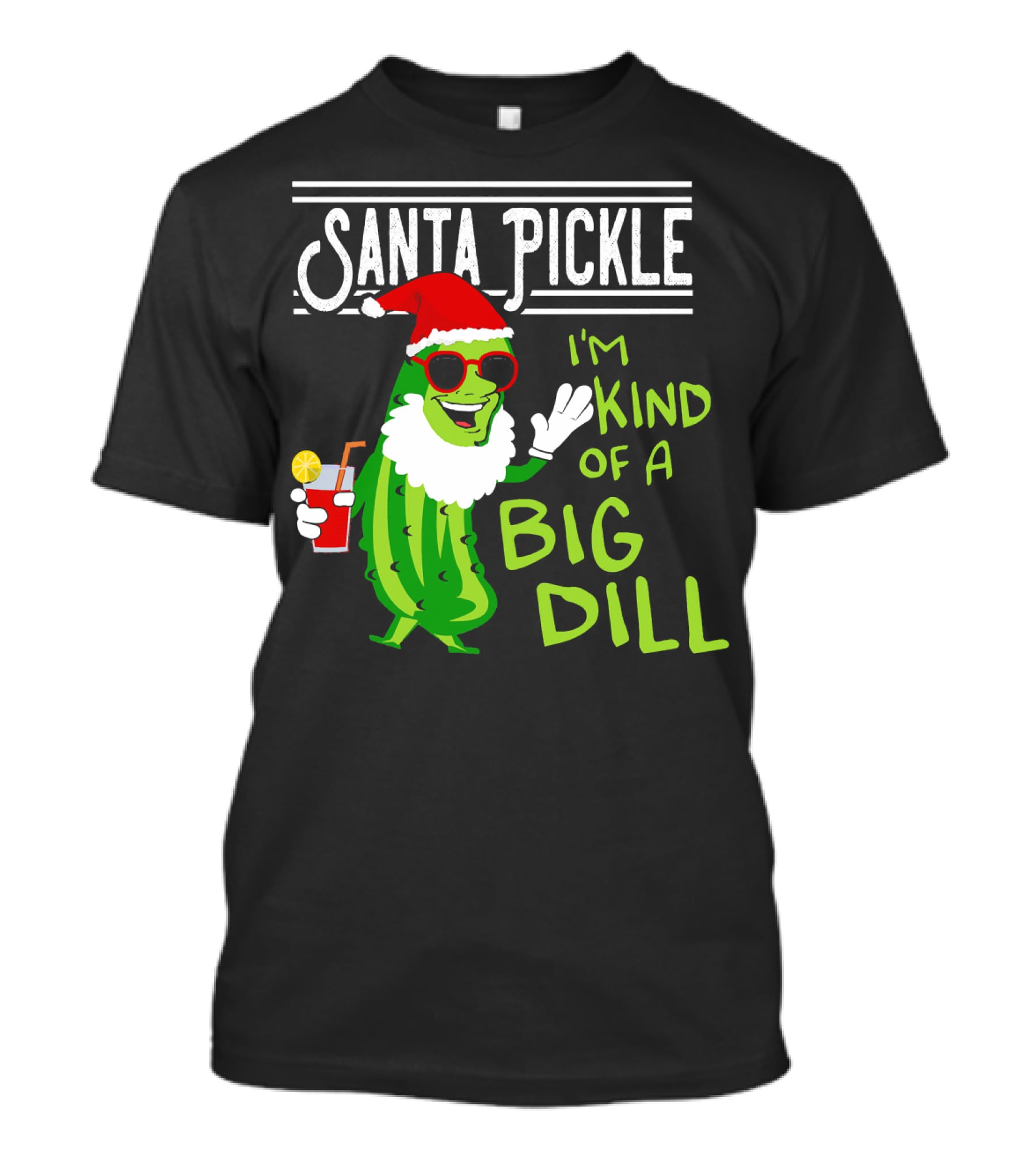 Santa Pickle I'm Kind Of A Big Dill T-Shirt