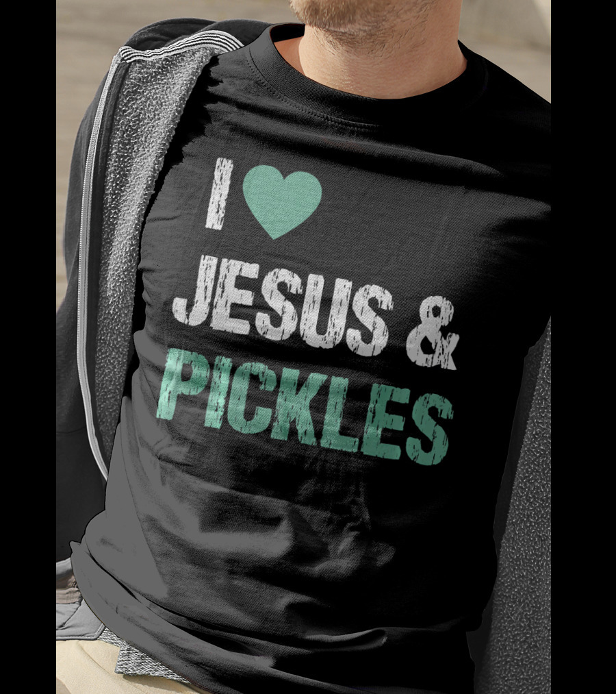 I Love Jesus And Pickles T-Shirt