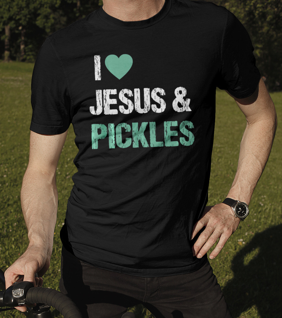 I Love Jesus And Pickles T-Shirt