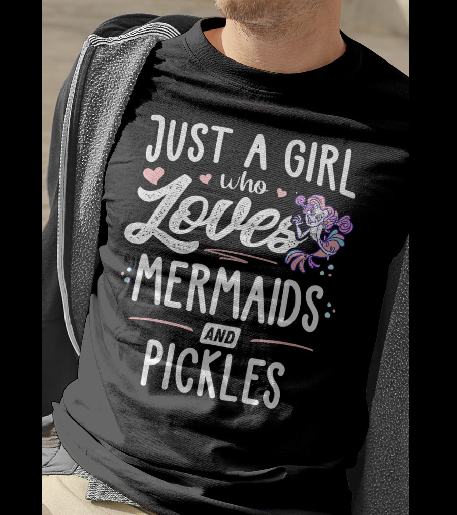 Just A Girl Who Loves Mermaids And Pickles T-Shirt