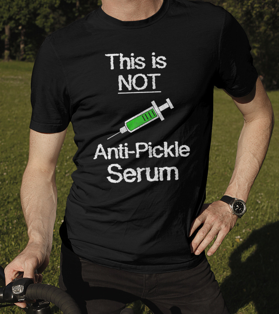 Funny This Is Not Anti Pickle Serum Rick Iconic Syringe Reference T-Shirt