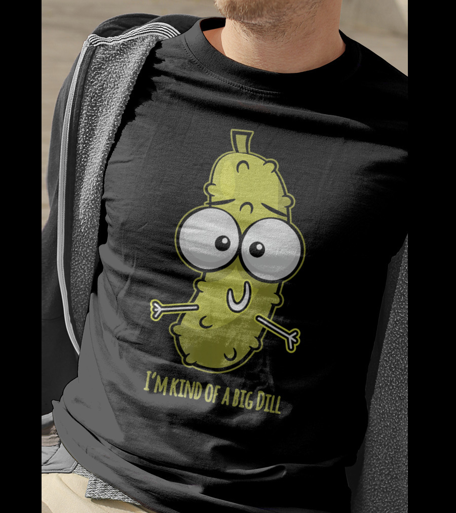 I'm Kind Of A Big Dill Pickle With Cartoon Eyes T-Shirt