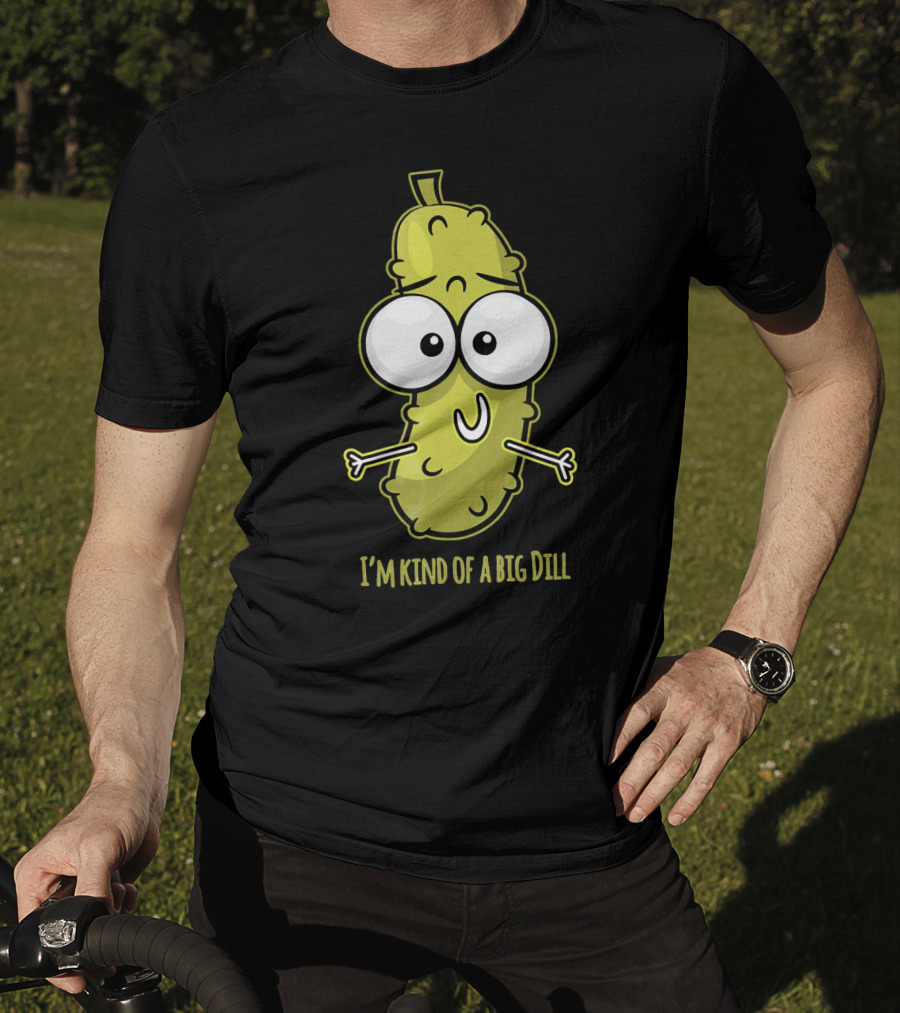 I'm Kind Of A Big Dill Pickle With Cartoon Eyes T-Shirt