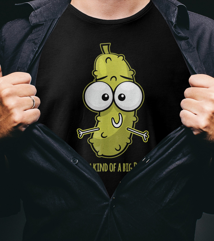 I'm Kind Of A Big Dill Pickle With Cartoon Eyes T-Shirt