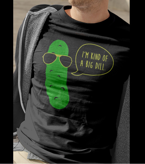 I'm Kind Of A Big Dill Funny Pickle Wearing Sunglasses T-Shirt