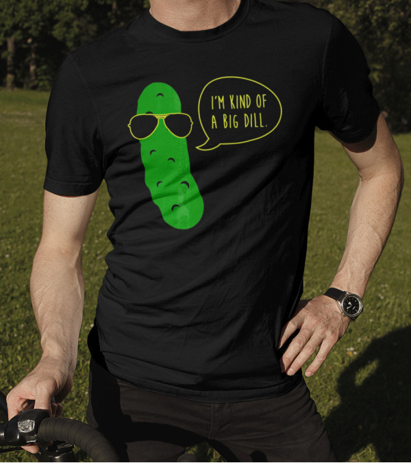 I'm Kind Of A Big Dill Funny Pickle Wearing Sunglasses T-Shirt