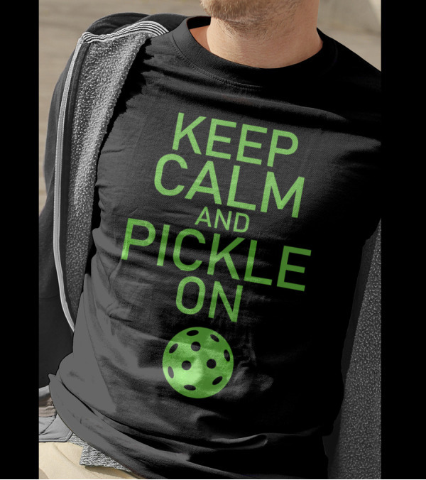 Keep Calm And Pickle On Pickleball Paddle Sports Motivation T-Shirt