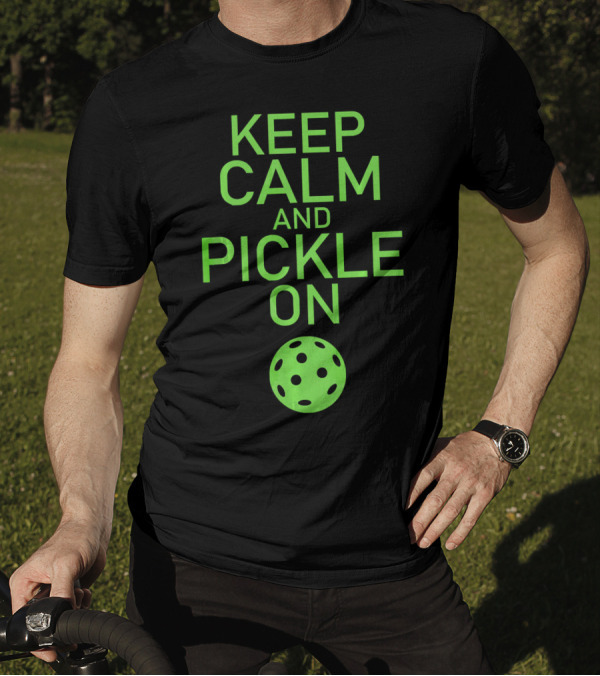 Keep Calm And Pickle On Pickleball Paddle Sports Motivation T-Shirt