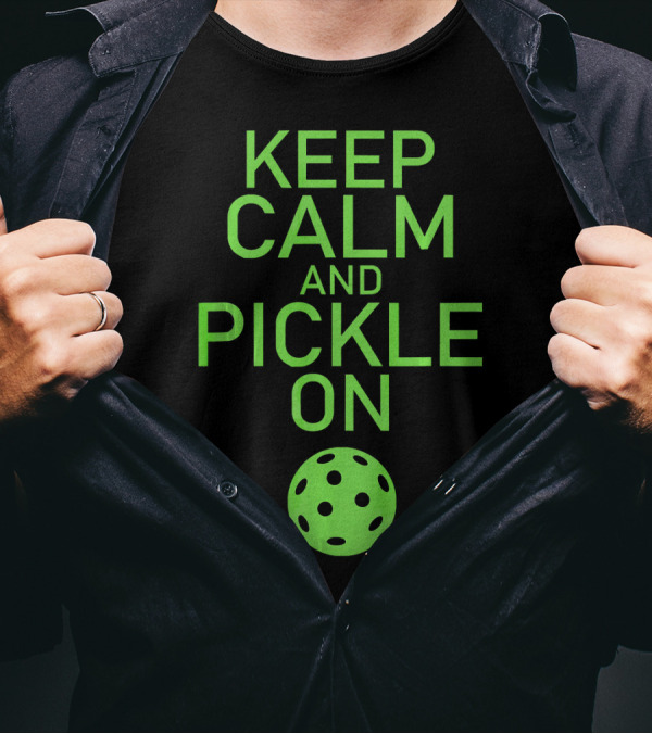 Keep Calm And Pickle On Pickleball Paddle Sports Motivation T-Shirt