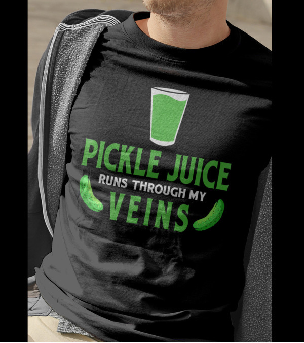 Pickle Juice Runs Through My Veins Sour Cup T-Shirt