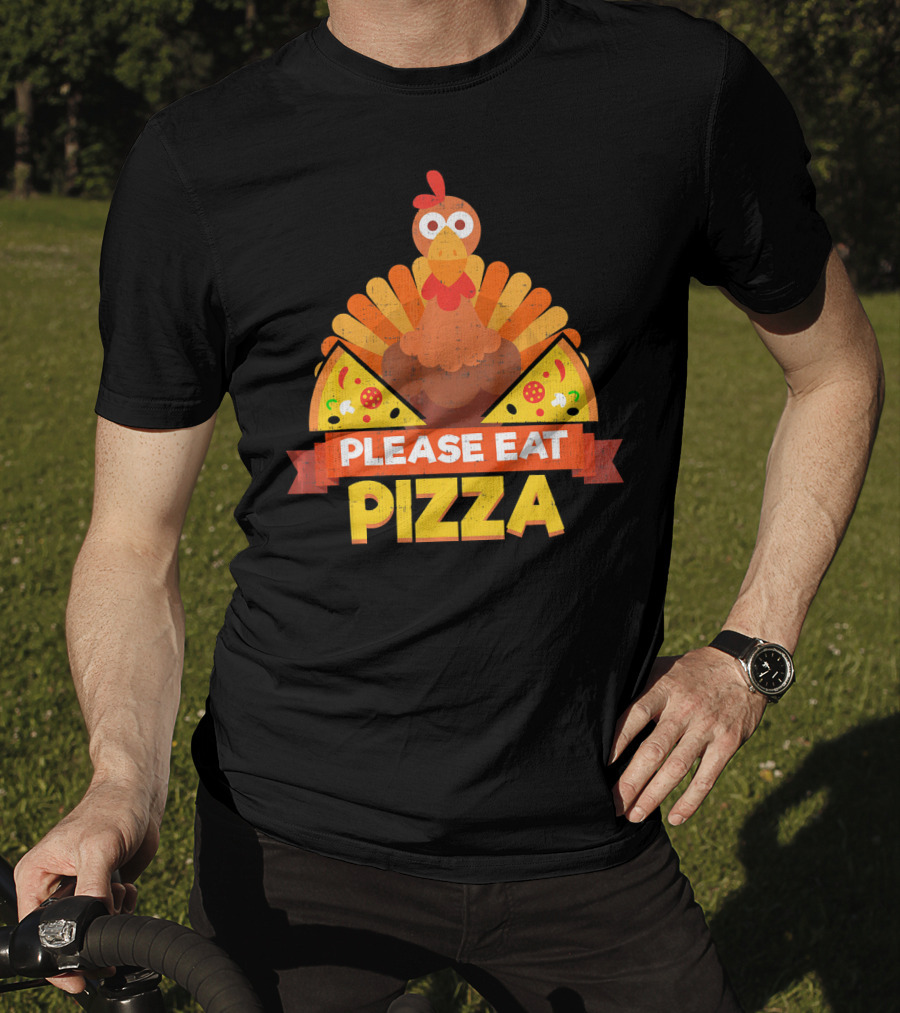 Please Eat Pizza With Turkey Slice Appeal T-Shirt