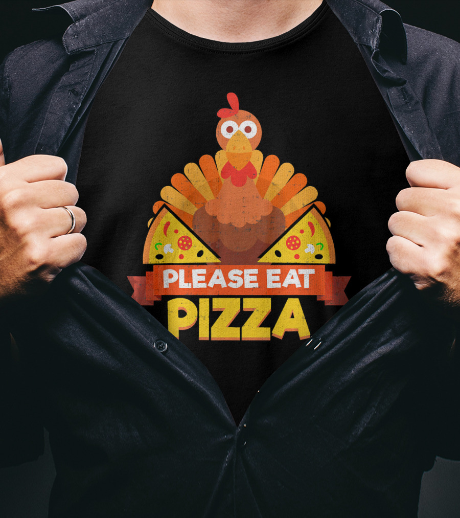 Please Eat Pizza With Turkey Slice Appeal T-Shirt