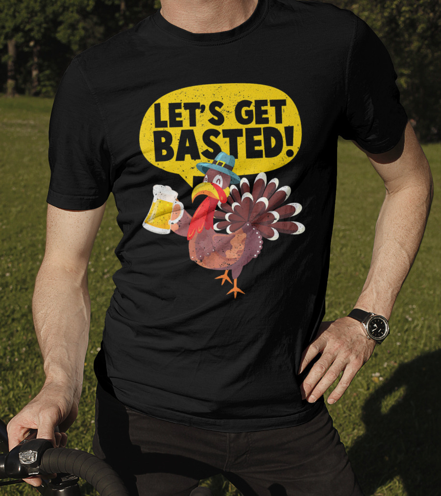 Let's Get Basted Thanksgiving Turkey Party T-Shirt