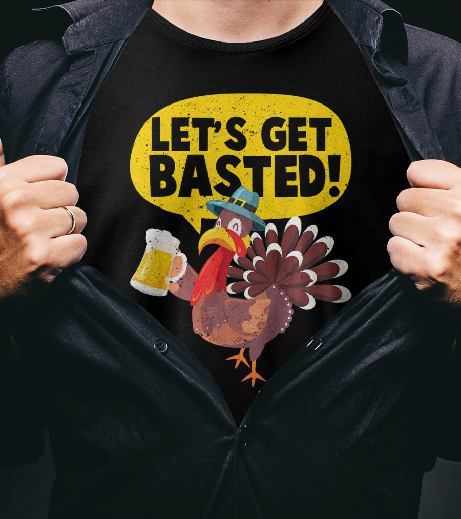 Let's Get Basted Thanksgiving Turkey Party T-Shirt