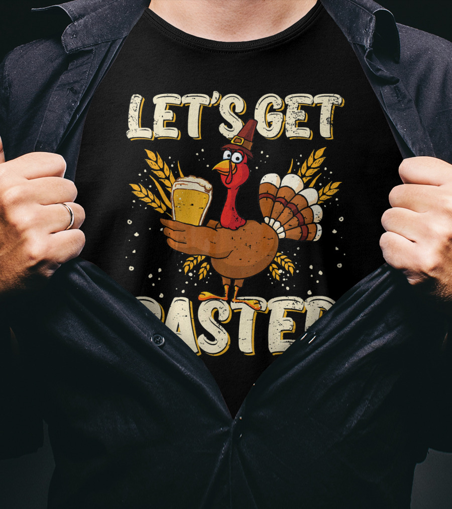 Let's Get Basted Thanksgiving Turkey Drin Beer Holiday T-Shirt