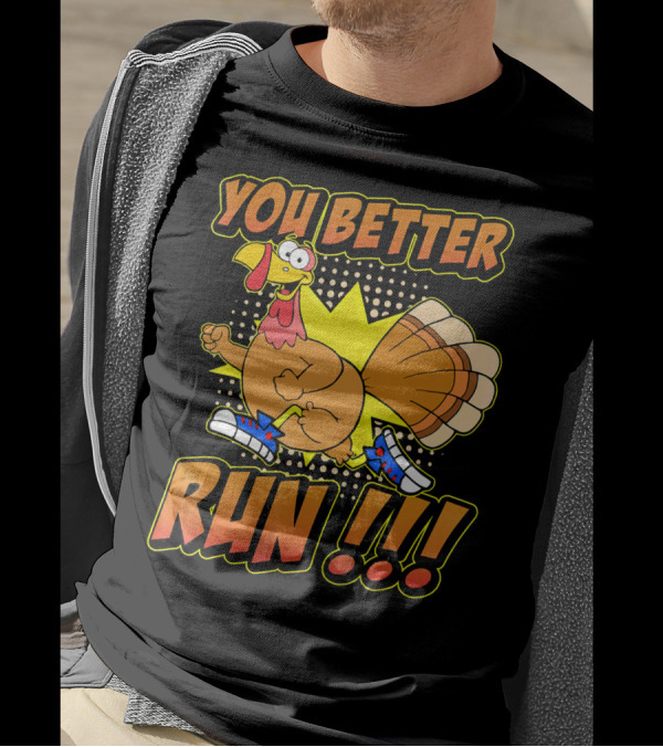 You Better Run Turkey Trot With Funny Cartoon Turkey In Sneakers T-Shirt