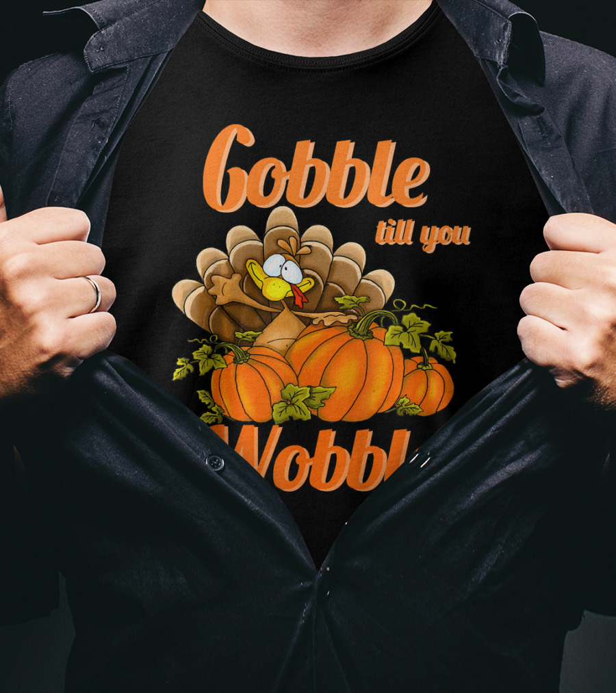 Gobble Till You Wobble Turkey With Pumpkins T-Shirt