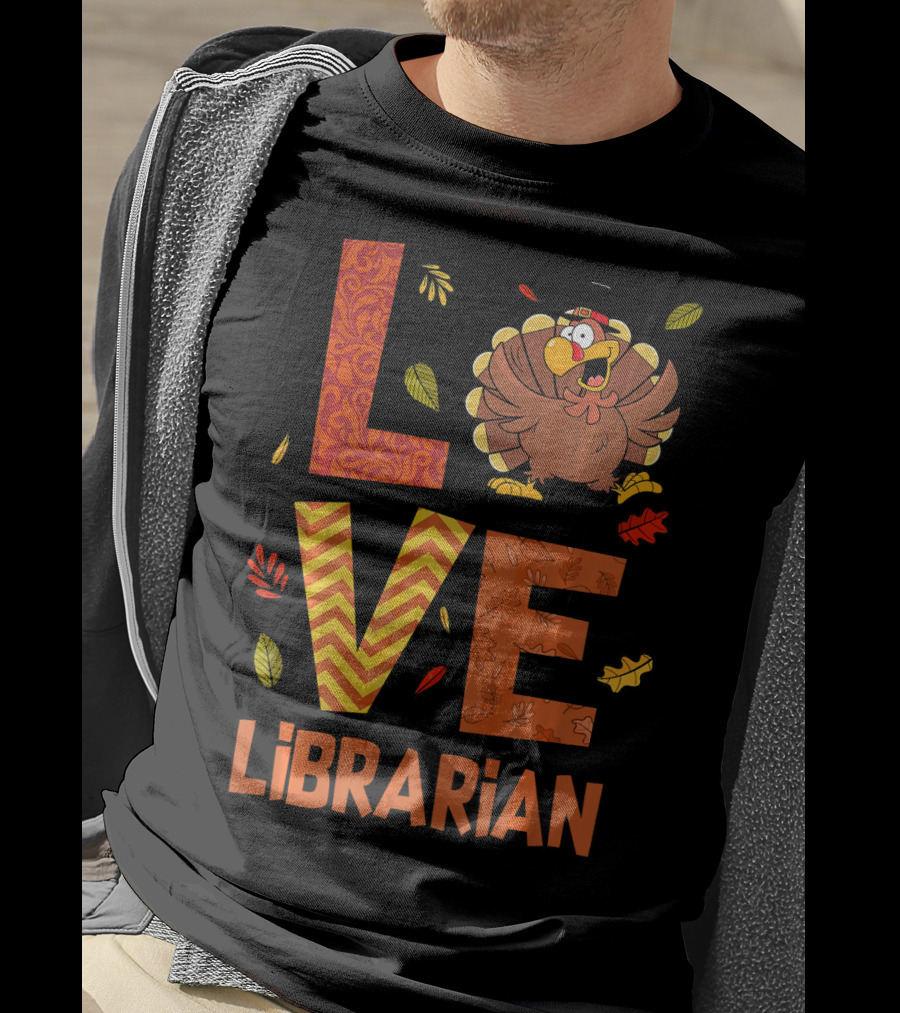 LOVE Librarian Turkey Autumn Fall Thanks T-Shirt